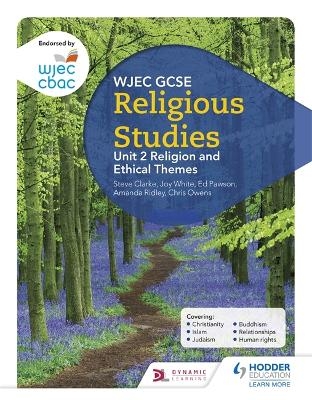 WJEC GCSE Religious Studies: Unit 2 Religion and Ethical Themes - Joy White, Chris Owens, Ed Pawson, Amanda Ridley, Steve Clarke
