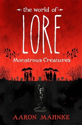 The World of Lore, Volume 1: Monstrous Creatures - Aaron Mahnke