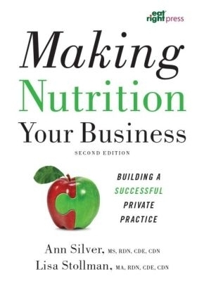 Making Nutrition Your Business - Ann Silver, Lisa Stollman