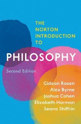 The Norton Introduction to Philosophy - Gideon Rosen, Alex Byrne, Joshua Cohen, Elizabeth Harman, Seana Valentine Shiffrin
