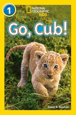 Go, Cub! - Susan B. Neuman,  National Geographic Kids