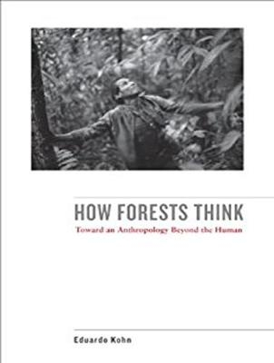 How Forests Think - Eduardo Kohn