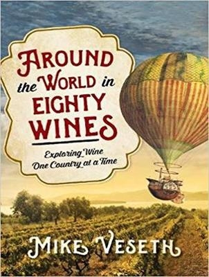 Around the World in Eighty Wines - Mike Veseth