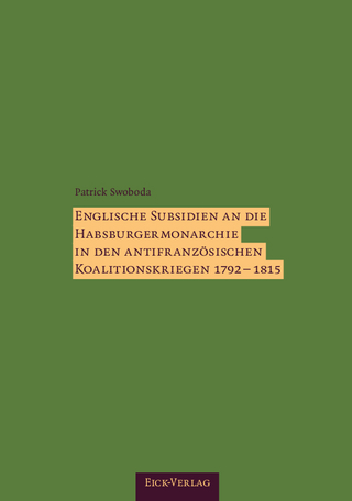 Englische Subsidien an die Habsburgermonarchie in den antifranzösischen Koalitionskriegen 1792–1815.