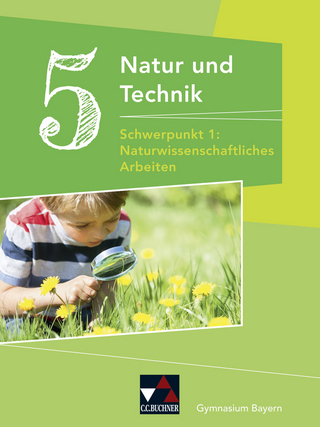 Natur und Technik – Gymnasium Bayern / Natur und Technik Gymnasium 5: NW Arbeiten