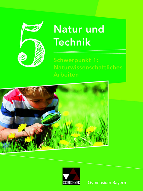 Natur und Technik &ndash; Gymnasium Bayern / Natur und Technik Gymnasium 5: NW Arbeiten - Margit Schmidt