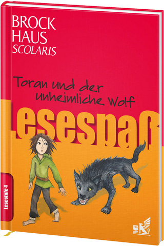 Brockhaus Scolaris Lesespaß: Toran und der unheimliche Wolf