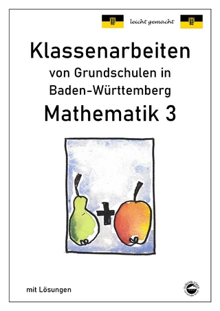 Klassenarbeiten von Grundschulen in Baden-Württemberg - Mathematik 3 mit ausführlichen Lösungen nach Bildungsplan 2016