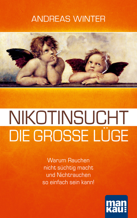 Nikotinsucht &ndash; die gro&szlig;e L&uuml;ge - Andreas Winter