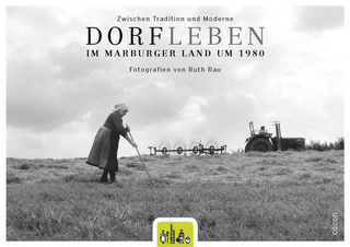 Zwischen Tradition und Moderne Dorfleben im Marburger Land um 1980