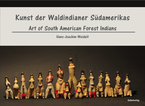 Kunst der Waldindianer S&uuml;damerikas - Hans-Joachim Weidelt