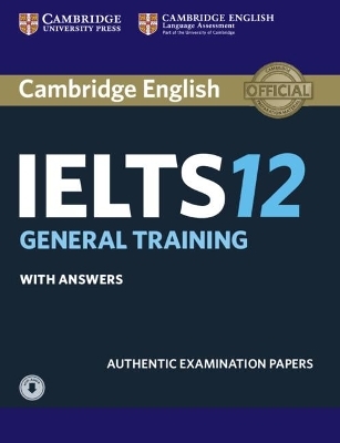 Cambridge IELTS 12  – General Training –  Student's Book with Answers / with Audio