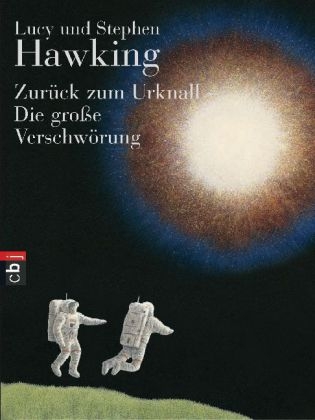 Zur&uuml;ck zum Urknall - Die gro&szlig;e Verschw&ouml;rung - Stephen Hawking, Lucy Hawking