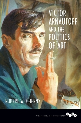 Victor Arnautoff and the Politics of Art - Robert W. Cherny