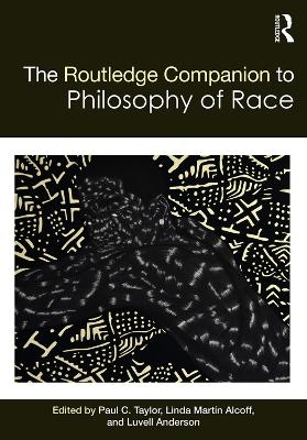 The Routledge Companion to the Philosophy of Race - 