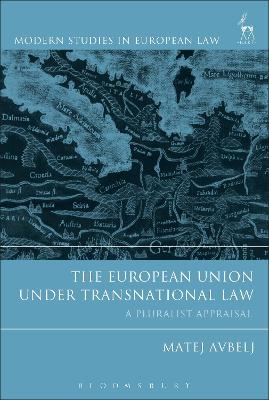 The European Union under Transnational Law - Matej Avbelj