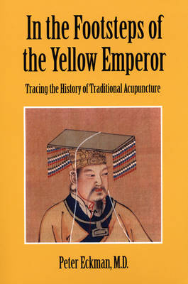 In the Footsteps of the Yellow Emperor: Tracing the History of Traditional Acupuncture