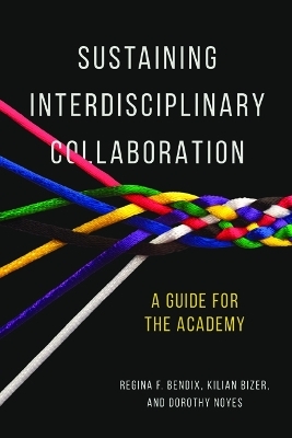 Sustaining Interdisciplinary Collaboration - Regina Bendix, Kilian Bizer, Dorothy Noyes