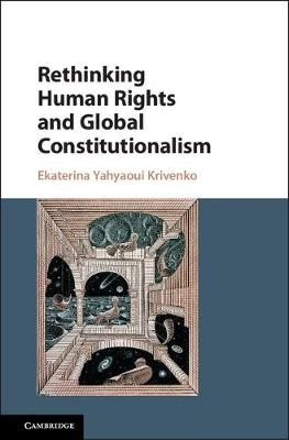 Rethinking Human Rights and Global Constitutionalism