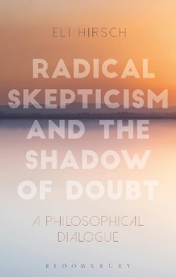 Radical Skepticism and the Shadow of Doubt - Eli Hirsch