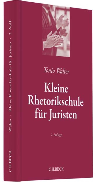 Kleine Rhetorikschule für Juristen - Tonio Walter