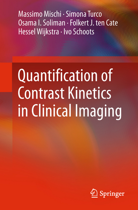 Quantification of Contrast Kinetics in Clinical Imaging - Massimo Mischi, Simona Turco, Osama I. Soliman, Folkert J. ten Cate, Hessel Wijkstra, Ivo Schoots