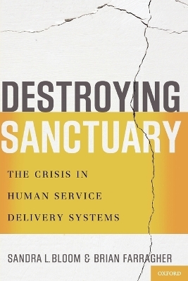 Destroying Sanctuary - Sandra L. Bloom, Brian Farragher