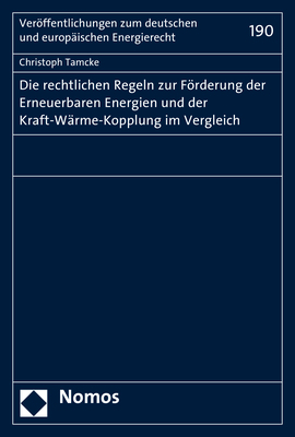 Die rechtlichen Regeln zur F&ouml;rderung der Erneuerbaren Energien und der Kraft-W&auml;rme-Kopplung im Vergleich - Christoph Tamcke
