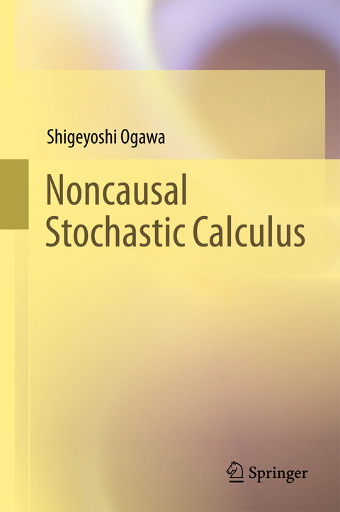Noncausal Stochastic Calculus - Shigeyoshi Ogawa