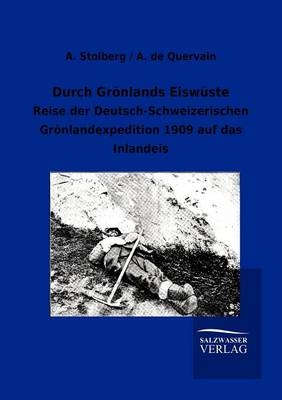 Durch Gr&ouml;nlands Eisw&uuml;ste - A de Quervain, A. Stolberg