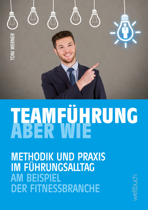 TEAMF&Uuml;HRUNG &ndash; ABER WIE - Toni Werner
