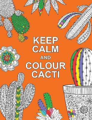 Keep Calm and Colour Cacti