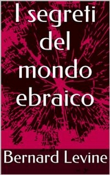 I segreti del mondo ebraico -  Bernard Levine