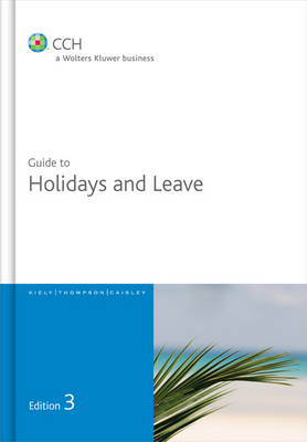Guide to Holidays and Leave - 3rd Edition - Kiely Thompson Caisley