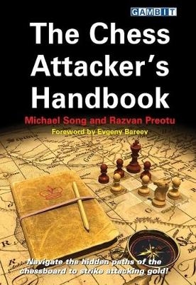 The Chess Attacker's Handbook - Michael Song, Razvan Preotu