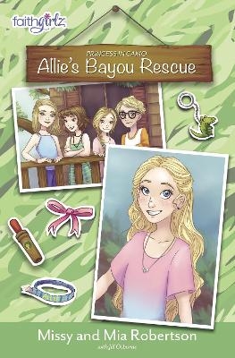 Allie's Bayou Rescue - Missy Robertson, Mia Robertson
