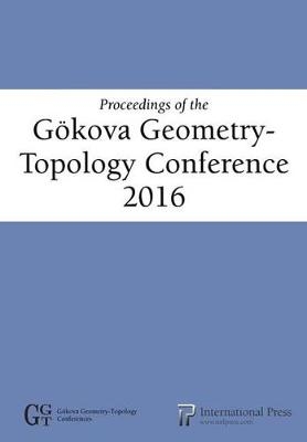 Proceedings of the Gökova Geometry-Topology Conference 2016 - 