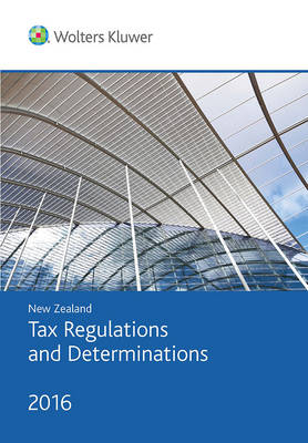 New Zealand Tax Regulations and Determinations 2016 -  CCH