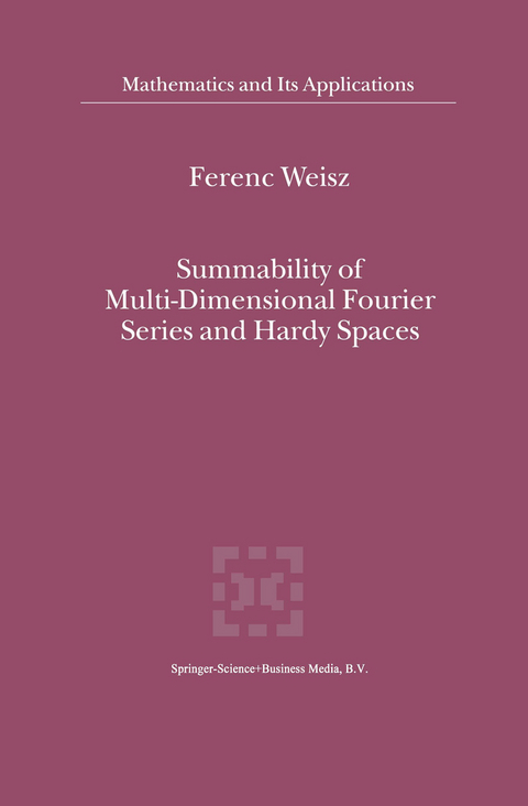Summability of Multi-Dimensional Fourier Series and Hardy Spaces - Ferenc Weisz
