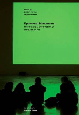 Ephemeral Monuments – History and Conservation of Installation Art