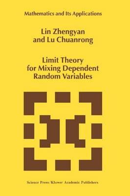 Limit Theory for Mixing Dependent Random Variables -  Lin Zhengyan,  Lu Chuanrong