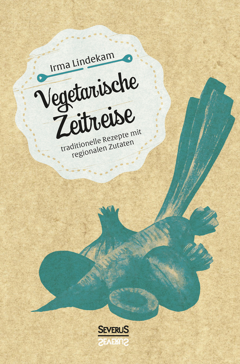 Vegetarische Zeitreise - Irma Lindekam