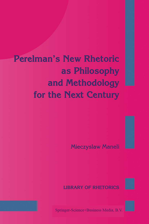 Perelman&rsquo;s New Rhetoric as Philosophy and Methodology for the Next Century - M. Maneli