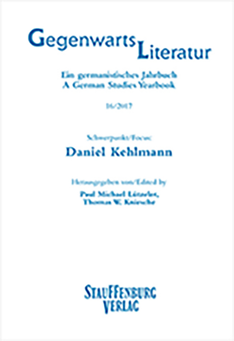Gegenwartsliteratur. Ein Germanistisches Jahrbuch /A German Studies Yearbook / 16/2017 - 