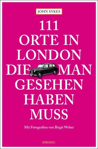 111 Orte in London, die man gesehen haben muss - John Sykes