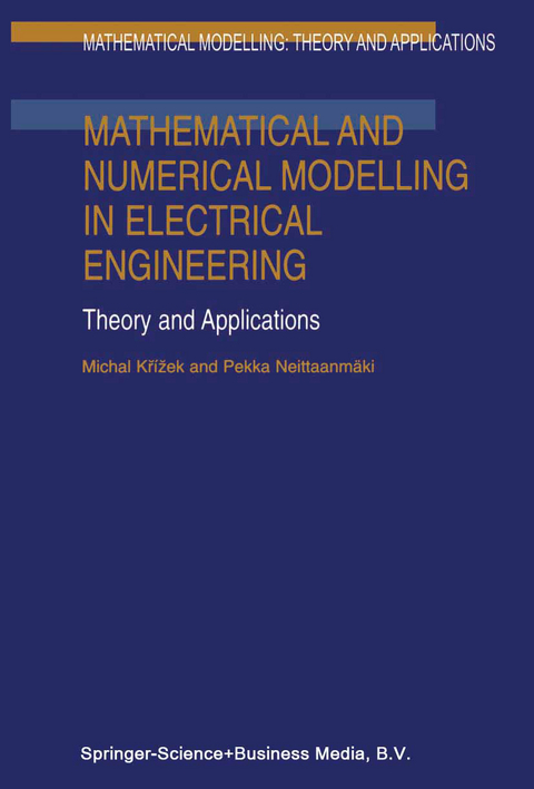 Mathematical and Numerical Modelling in Electrical Engineering Theory and Applications - Michal Kr&iacute;zek, Pekka Neittaanm&auml;ki