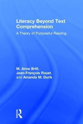 Literacy Beyond Text Comprehension - M. Anne Britt, Jean-Fran&ccedil;ois Rouet, Amanda Durik