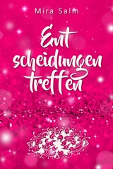 Entscheidungen treffen: Wie Du aus Kopf, Herz und Bauch heraus die richtigen Entscheidungen treffen kannst, die Dich gl&uuml;cklich machen - Mira Salm