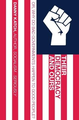 Why Bad Governments Happen To Good People - Danny Katch