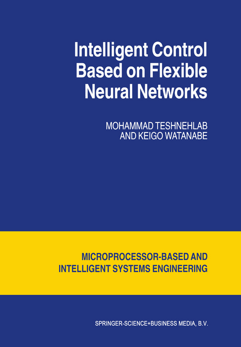 Intelligent Control Based on Flexible Neural Networks - M. Teshnehlab, Watanabe Kyoko